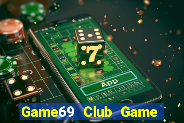 Game69 Club Game Bài Lừa Đảo