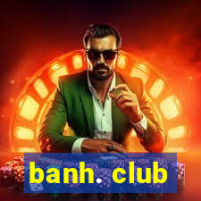 banh. club