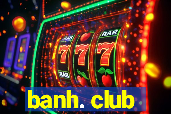 banh. club