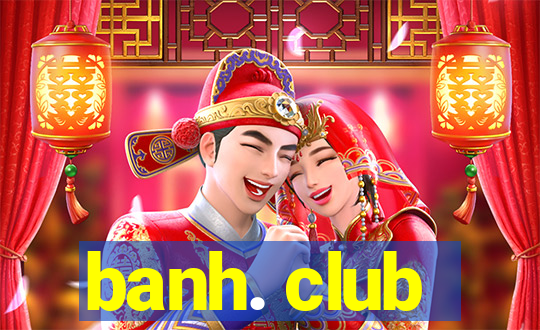 banh. club