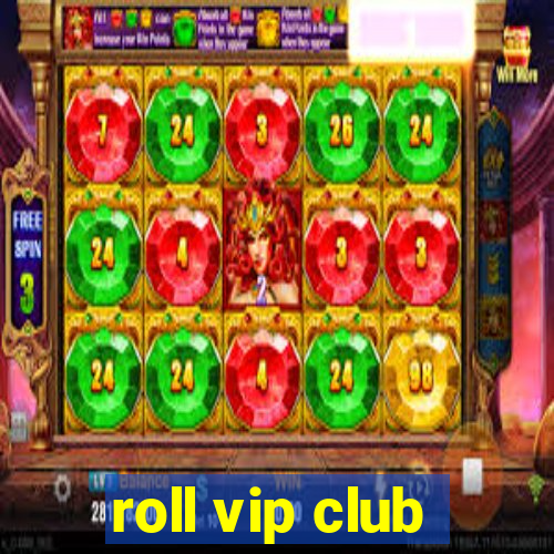 roll vip club