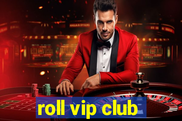 roll vip club