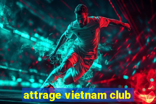 attrage vietnam club