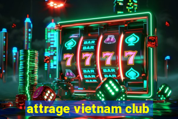 attrage vietnam club