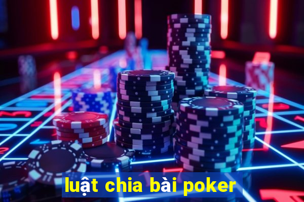 luật chia bài poker