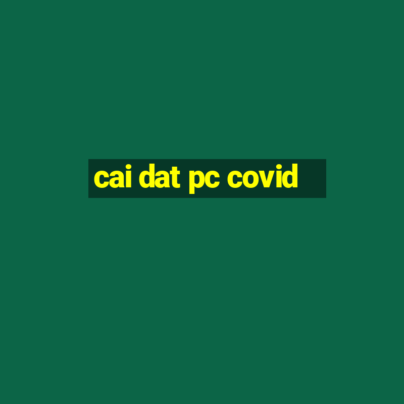 cai dat pc covid