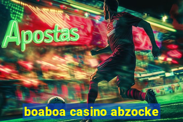 boaboa casino abzocke