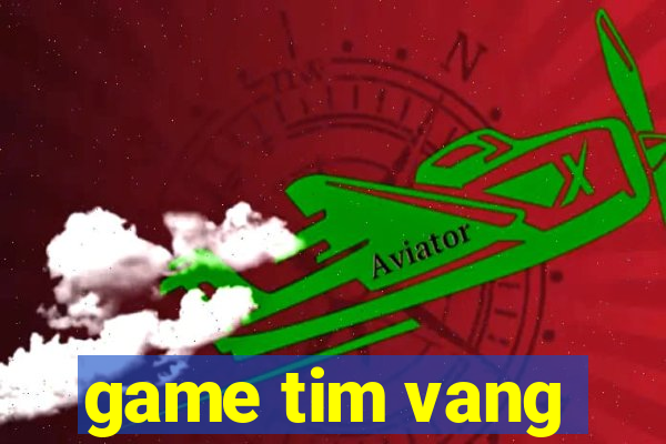 game tim vang