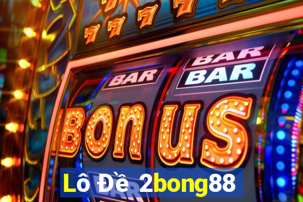 Lô Đề 2bong88