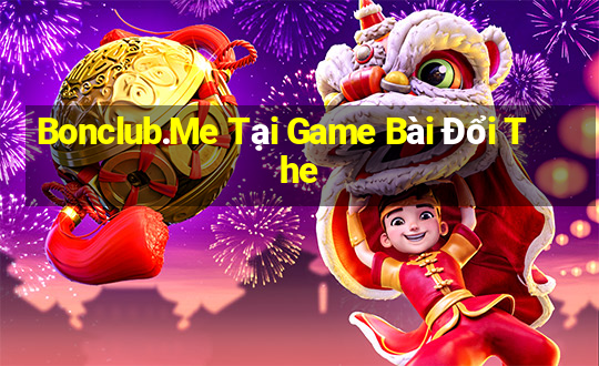 Bonclub.Me Tại Game Bài Đổi The