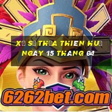 xổ số thừa thiên huế ngày 15 tháng 04