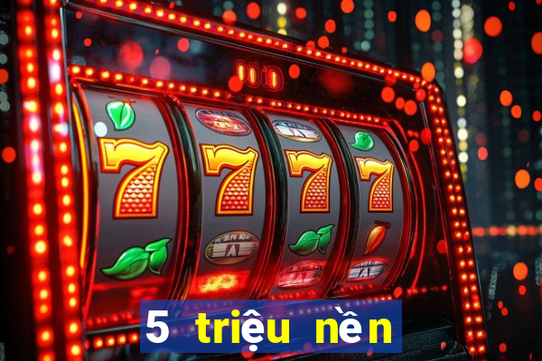 5 triệu nền tảng đặt cược màu