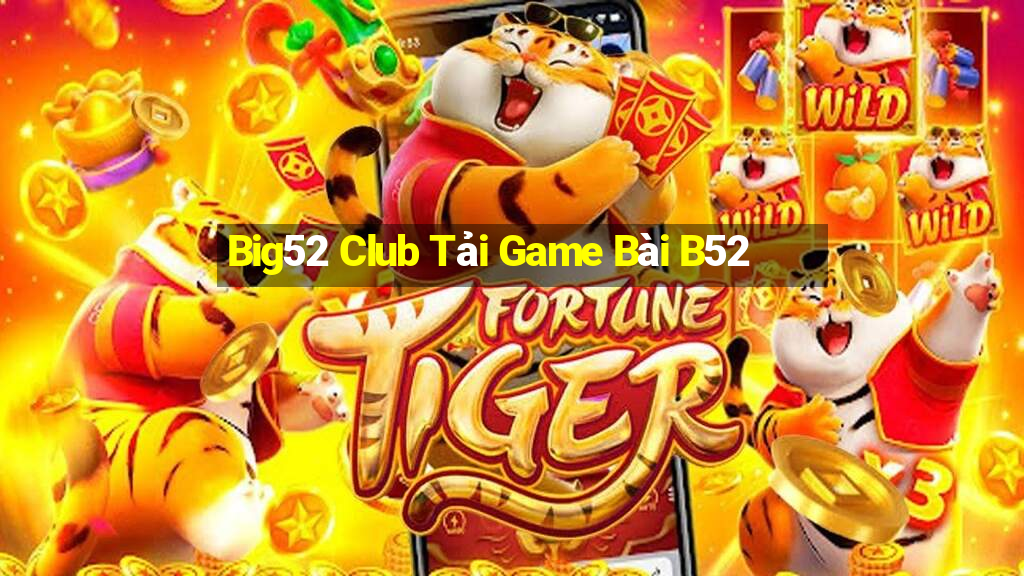 Big52 Club Tải Game Bài B52