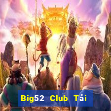 Big52 Club Tải Game Bài B52