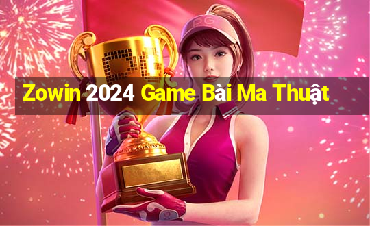 Zowin 2024 Game Bài Ma Thuật