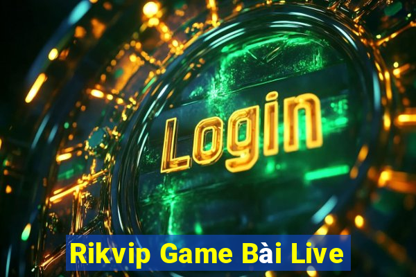 Rikvip Game Bài Live