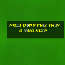 Người dùng phải thắng Đăng nhập