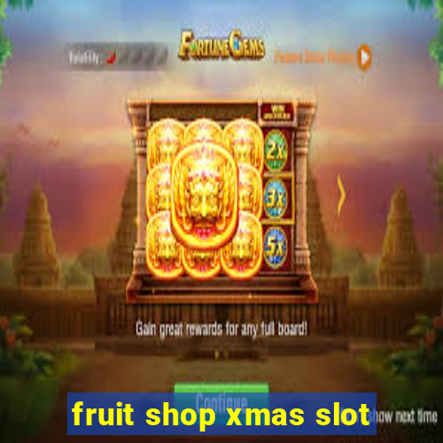 fruit shop xmas slot