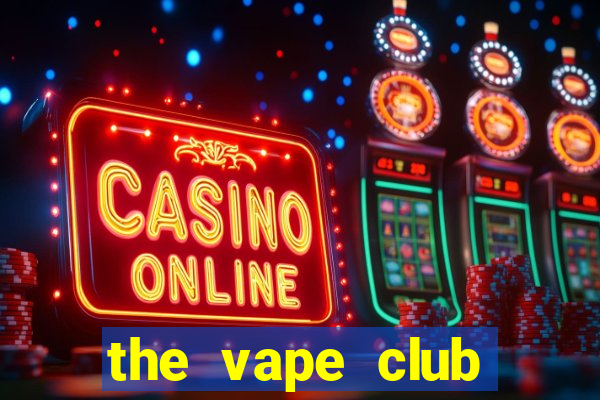 the vape club quận 1