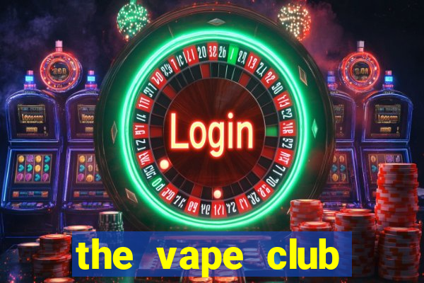 the vape club quận 1