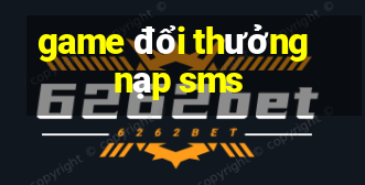 game đổi thưởng nạp sms