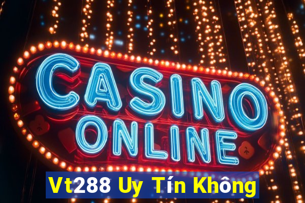 Vt288 Uy Tín Không