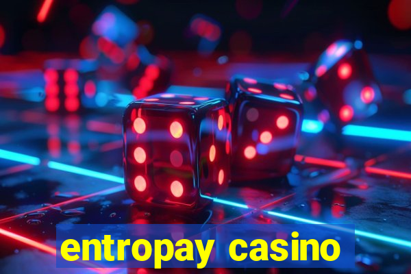 entropay casino