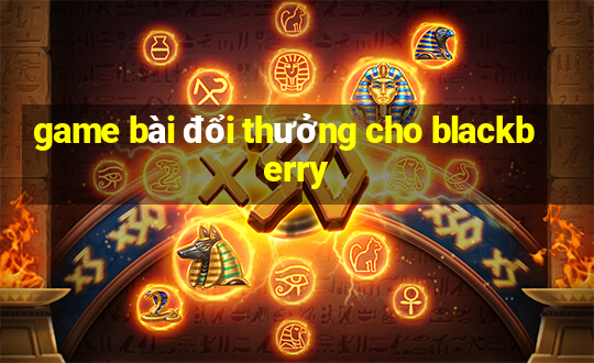 game bài đổi thưởng cho blackberry