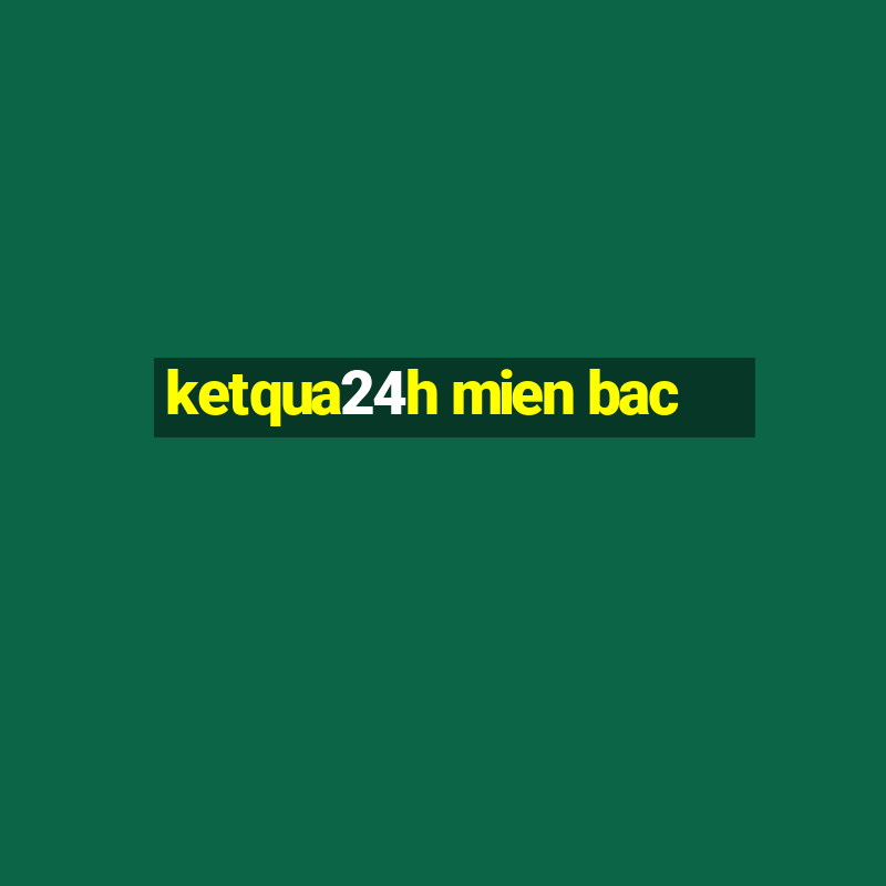 ketqua24h mien bac