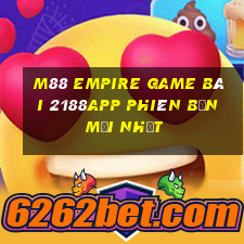 M88 Empire game bài 2188app Phiên bản mới nhất