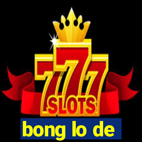 bong lo de