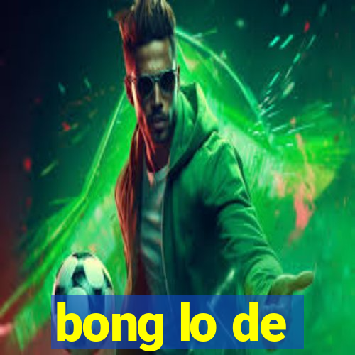 bong lo de