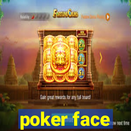 poker face