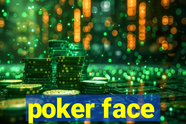 poker face