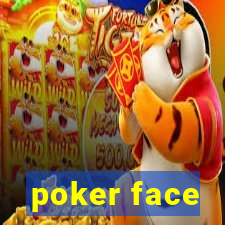 poker face