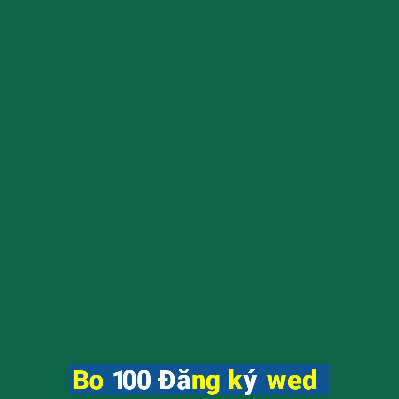 Bo 100 Đăng ký wed