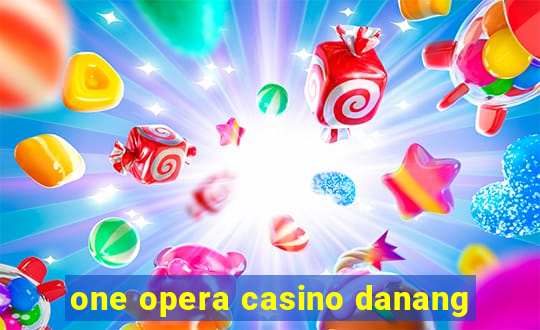 one opera casino danang