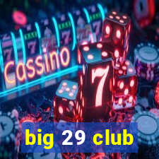 big 29 club