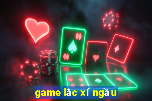 game lac xi ngau