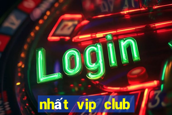 nhất vip club cổng game quốc tế