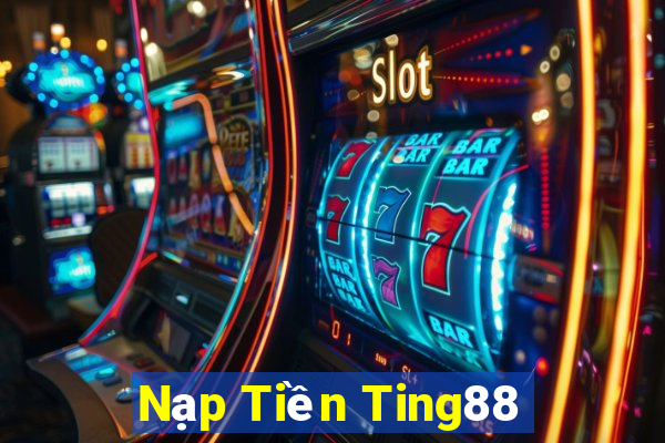 Nạp Tiền Ting88