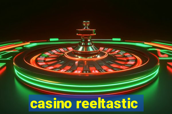 casino reeltastic