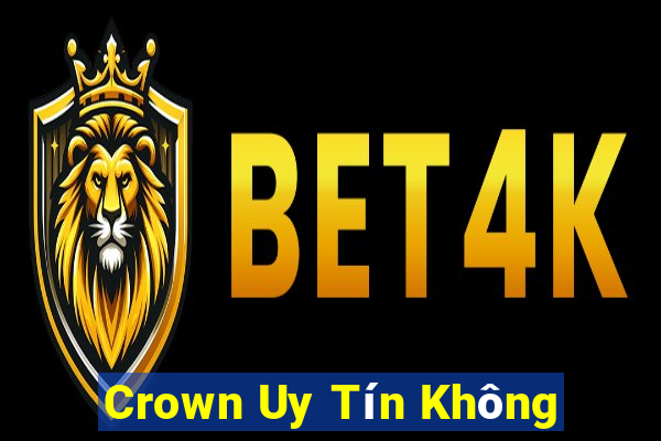 Crown Uy Tín Không