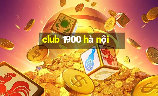 club 1900 hà nội