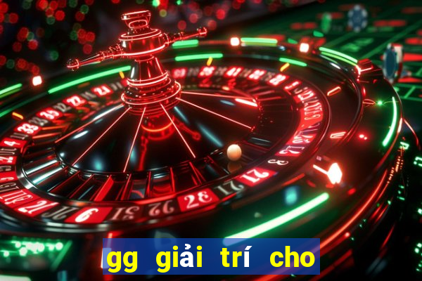 gg giải trí cho người chơi lớn