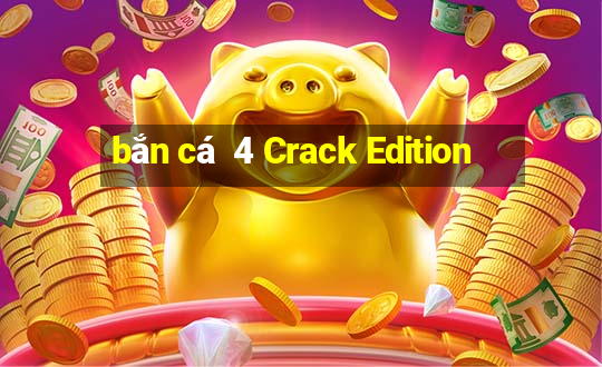 bắn cá  4 Crack Edition