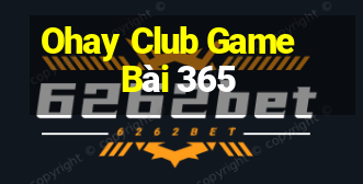 Ohay Club Game Bài 365