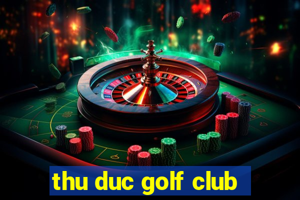 thu duc golf club