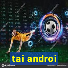 tai androi