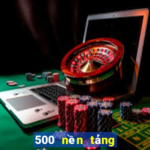 500 nền tảng xổ số lớn